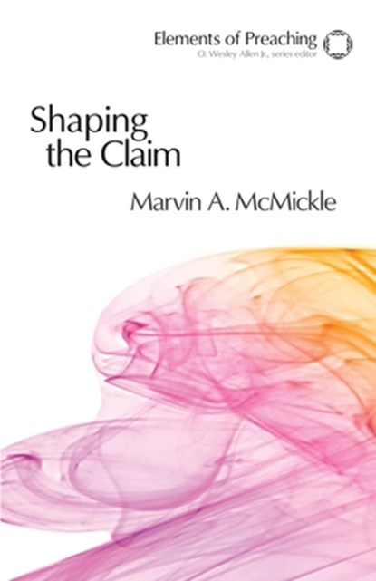 Shaping the Claim, Marvin A. McMickle - Paperback - 9780800604295