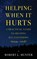 Helping When It Hurts, Robert L. Hunter - Paperback - 9780800618797