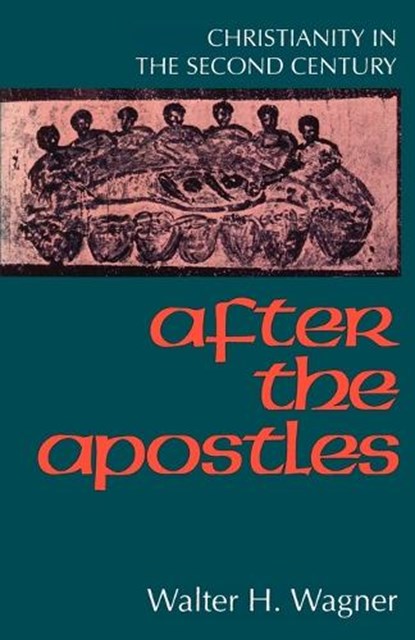 After the Apostles, Walter H. Wagner - Paperback - 9780800625672