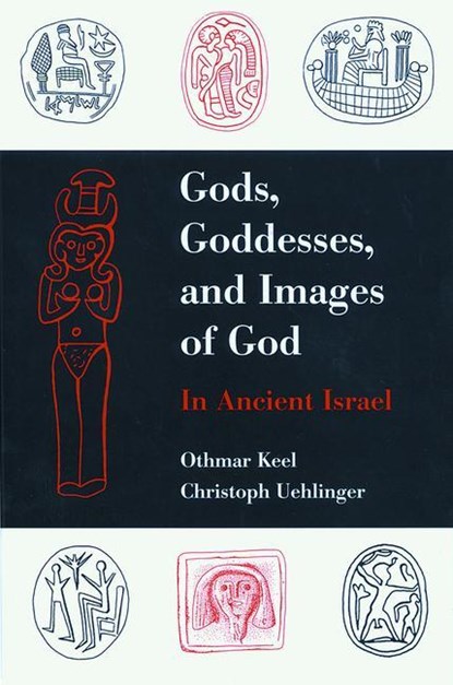 GODS GODDESSES & IMAGES OF GOD, Othmar Keel ; Christoph Uehlinger - Gebonden - 9780800627898