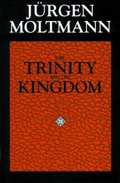 The Trinity and the Kingdom, Jurgen Moltmann - Paperback - 9780800628253