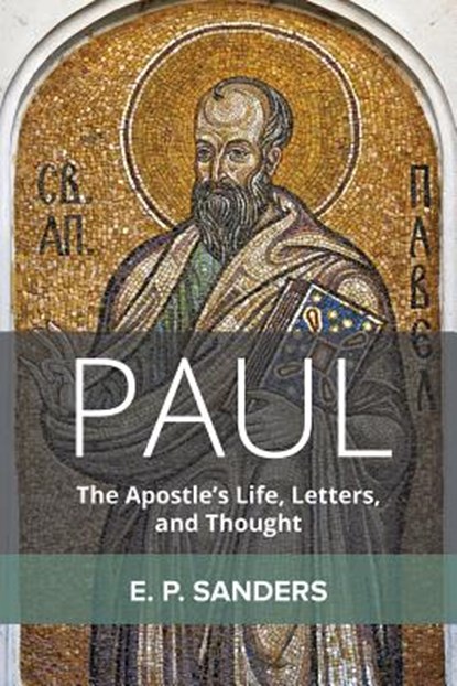 Paul: The Apostle's Life, Letters, and Thought, E. P. Sanders - Paperback - 9780800629564