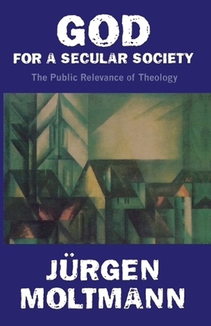 God for a Secular Society, Jürgen Moltmann - Paperback - 9780800631840