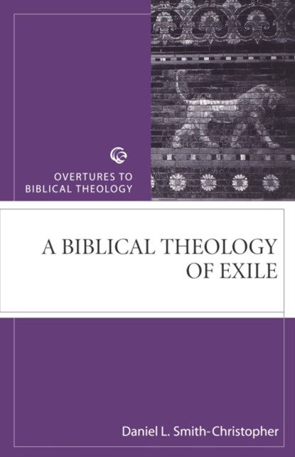 A Biblical Theology of Exile, Daniel L. Smith-Christopher - Paperback - 9780800632243