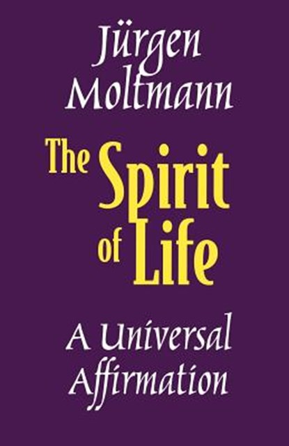 The Spirit of Life: A Universal Affirmation, Jurgen Moltman - Paperback - 9780800634247