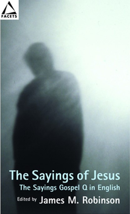 The Sayings of Jesus: The Sayings Gospel Q in English, James M. Robinson - Paperback - 9780800634513