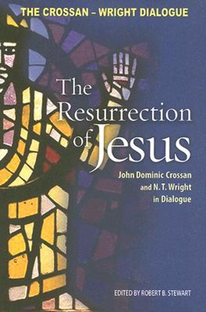 Resurrection of Jesus: John Dominic Crossan and N. T. Wright in Dialogue, John Dominic Crossan - Paperback - 9780800637859