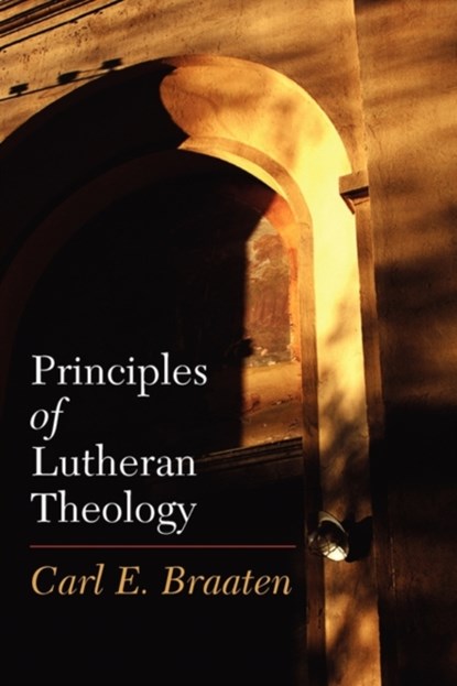 Principles of Lutheran Theology, Carl E. Braaten - Paperback - 9780800638351