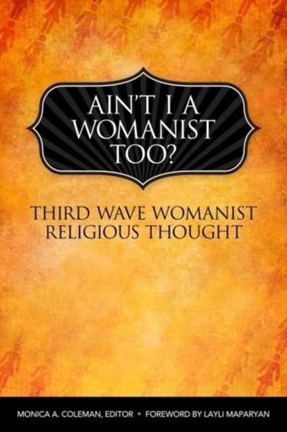 Ain't I a Womanist, Too?, Monica A. Coleman ; Layli Maparyan - Paperback - 9780800698768