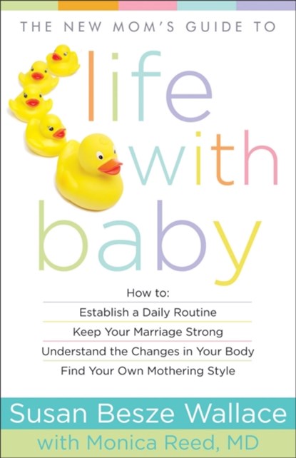 The New Mom`s Guide to Life with Baby, Susan Besze Wallace ; Monica Md Reed - Paperback - 9780800720278