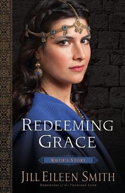 Redeeming Grace – Ruth`s Story, Jill Eileen Smith - Paperback - 9780800720360