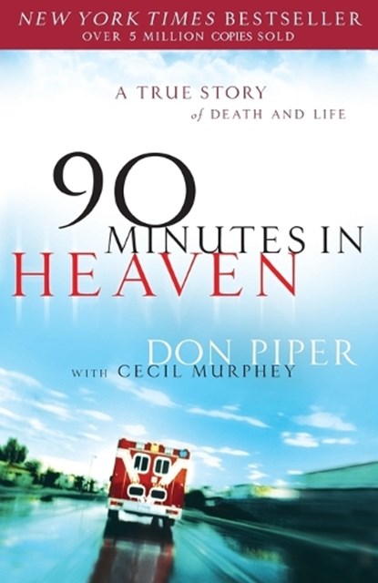 90 Minutes in Heaven – A True Story of Death & Life, Don Piper ; Cecil Murphey - Paperback - 9780800723231