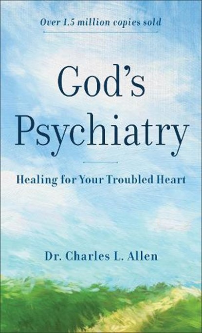 God`s Psychiatry – Healing for Your Troubled Heart, Charles L. Allen - Paperback - 9780800723941