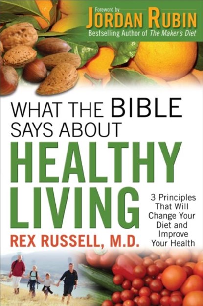 What the Bible Says About Healthy Living, Rex Md Russell ; Jordan Rubin - Paperback - 9780800725693