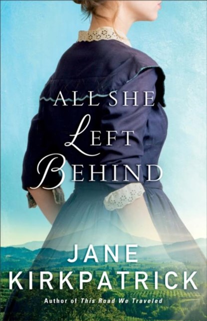All She Left Behind, Jane Kirkpatrick - Paperback - 9780800727000