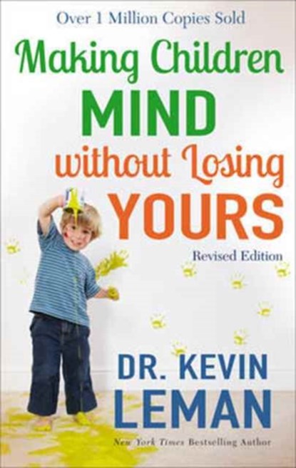 Making Children Mind without Losing Yours, Dr. Kevin Leman - Paperback - 9780800728335