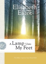 A Lamp Unto My Feet – The Bible`s Light for Your Daily Walk - Elisabeth Elliot - 9780800729516