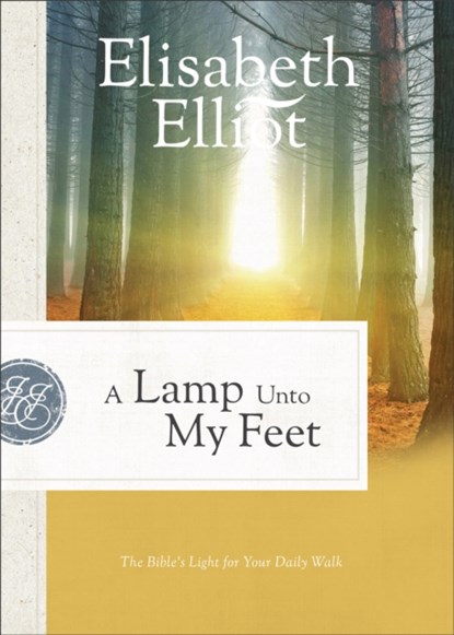 A Lamp Unto My Feet – The Bible`s Light for Your Daily Walk, Elisabeth Elliot - Paperback - 9780800729516