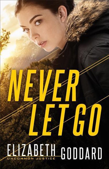 Never Let Go, Elizabeth Goddard - Paperback - 9780800729844