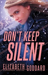 Don`t Keep Silent | Elizabeth Goddard | 