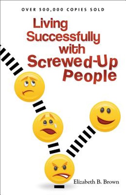 Living Successfully with Screwed–Up People, Elizabeth B. Brown - Paperback - 9780800732882