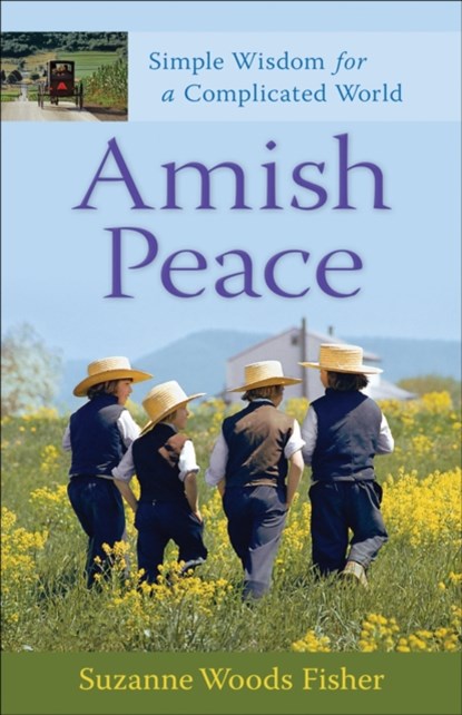 Amish Peace – Simple Wisdom for a Complicated World, Suzanne Woods Fisher - Paperback - 9780800733384