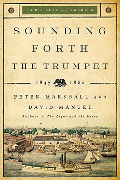 Sounding Forth the Trumpet: 1837-1860, Peter Marshall - Paperback - 9780800733933
