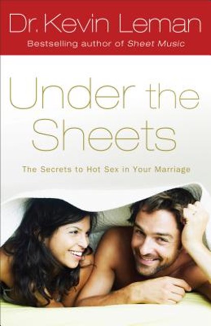 Under the Sheets: The Secrets to Hot Sex in Your Marriage, Kevin Leman - Paperback - 9780800734022