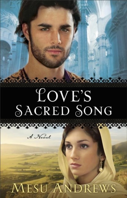 Love`s Sacred Song – A Novel, Mesu Andrews - Paperback - 9780800734084