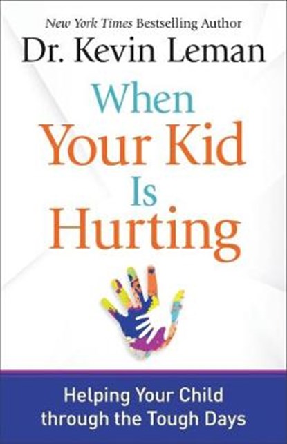 When Your Kid is Hurting, Kevin Leman - Paperback - 9780800735067