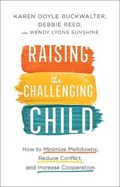 Raising the Challenging Child | Buckwalter, Karen Doyle ; Reed, Debbie ; Sunshine, Wendy Lyons | 