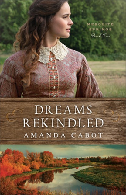 Dreams Rekindled, Amanda Cabot - Paperback - 9780800735364