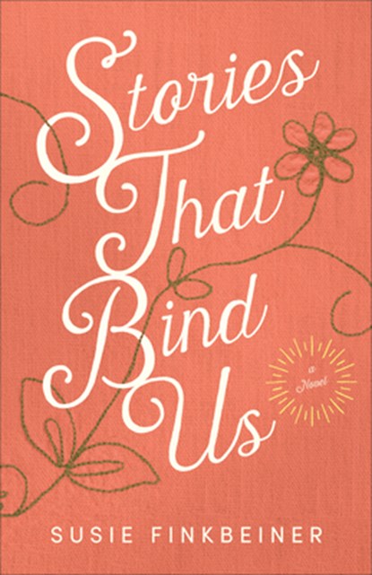 Stories That Bind Us – A Novel, Susie Finkbeiner - Paperback - 9780800735708
