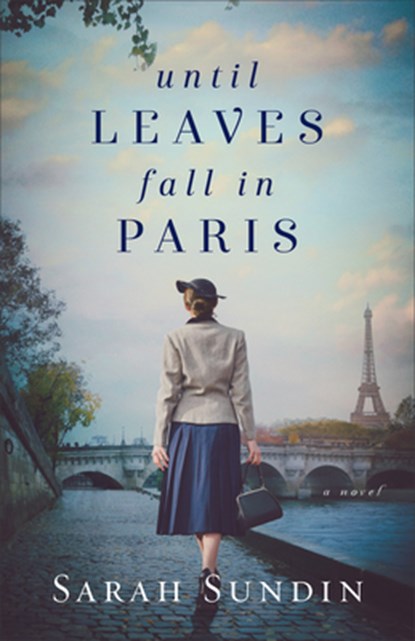 Until Leaves Fall in Paris, Sarah Sundin - Paperback - 9780800736378