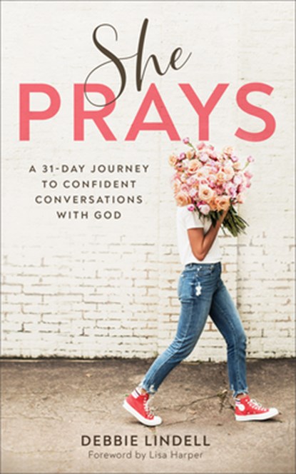 She Prays – A 31–Day Journey to Confident Conversations with God, Debbie Lindell ; Lisa Harper - Paperback - 9780800736828