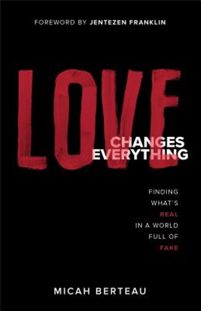 Love Changes Everything, Micah Berteau - Paperback - 9780800736941