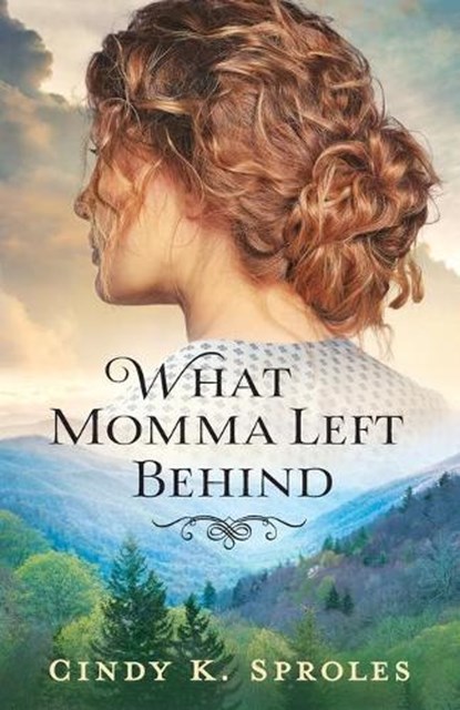 What Momma Left Behind, Cindy K. Sproles - Paperback - 9780800737047