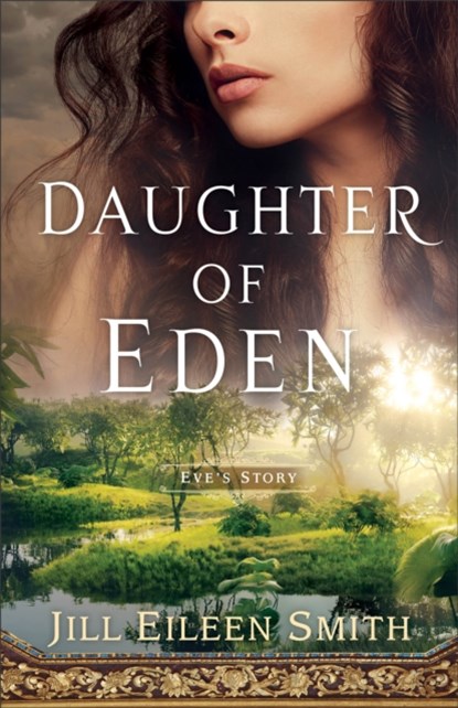 Daughter of Eden – Eve`s Story, Jill Eileen Smith - Paperback - 9780800737641