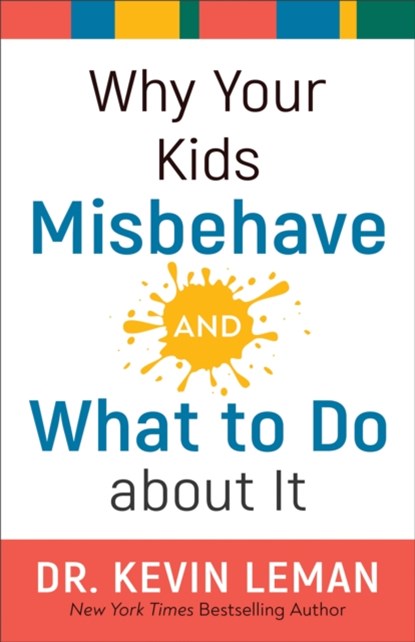 Why Your Kids Misbehave––and What to Do about It, Dr. Kevin Leman - Paperback - 9780800738358