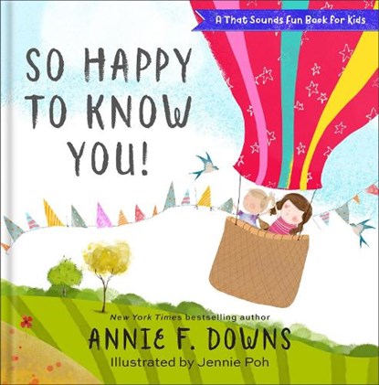 So Happy to Know You!, Annie F. Downs ; Jennie Poh - Gebonden - 9780800738778