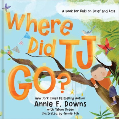Where Did Tj Go?: A Book for Kids on Grief and Loss, Annie F. Downs - Gebonden - 9780800738785