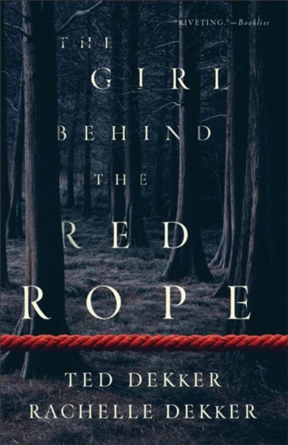 The Girl behind the Red Rope, Ted Dekker ; Rachelle Dekker - Paperback - 9780800739034