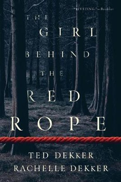 The Girl behind the Red Rope, Ted Dekker ; Rachelle Dekker - Paperback - 9780800739034