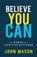 Believe You Can, John Mason - Paperback - 9780800739096