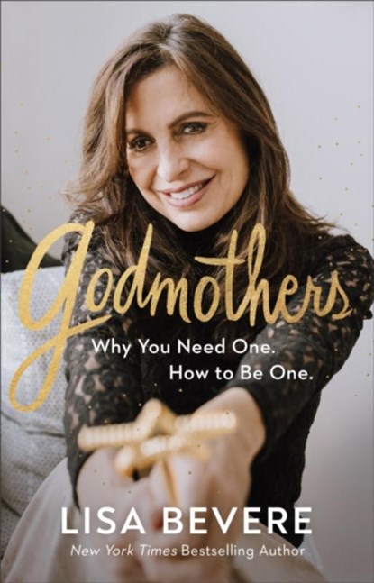 Godmothers - Why You Need One. How to Be One., BEVERE,  Lisa - Paperback - 9780800739409