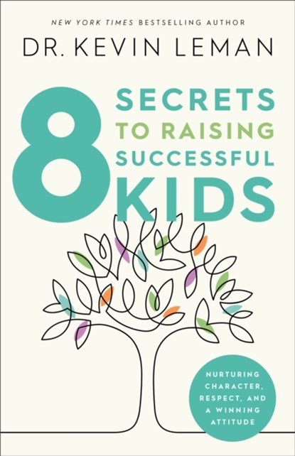 8 Secrets to Raising Successful Kids, Kevin Leman - Paperback - 9780800740122