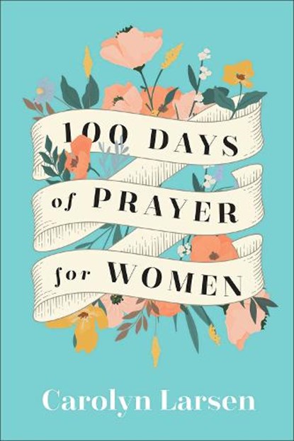 100 Days of Prayer for Women, Carolyn Larsen - Gebonden - 9780800740825