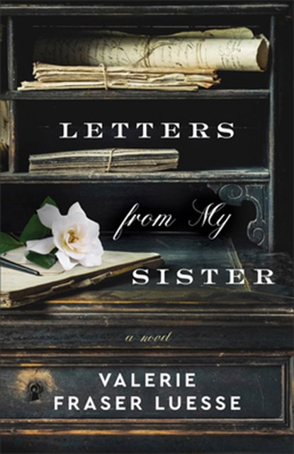Letters from My Sister – A Novel, Valerie Fraser Luesse - Paperback - 9780800741600