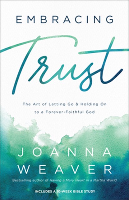 Embracing Trust, Joanna Weaver - Gebonden - 9780800742003