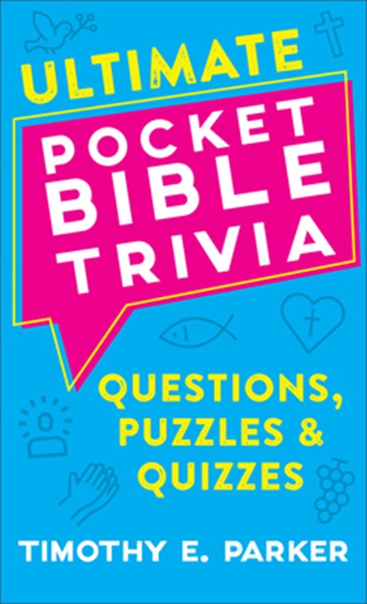 Ultimate Pocket Bible Trivia – Questions, Puzzles & Quizzes, Timothy E. Parker - Paperback - 9780800742034